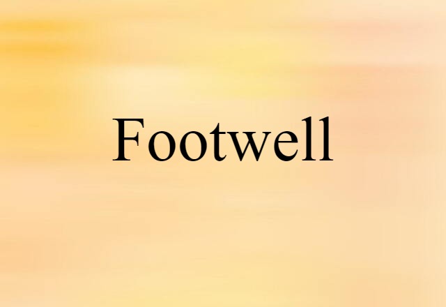 Footwell (noun) Definition, Meaning & Examples