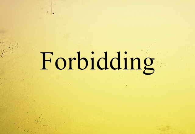 Forbidding (noun) Definition, Meaning & Examples