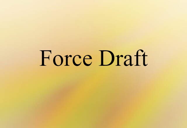 force draft