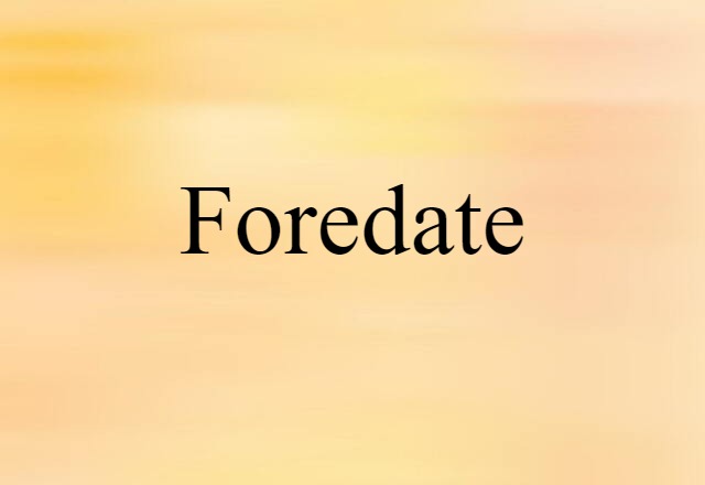 foredate