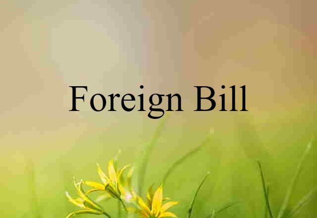 foreign bill