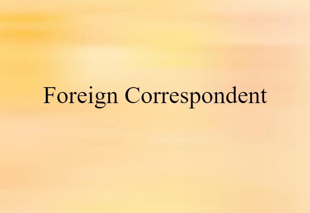 foreign correspondent