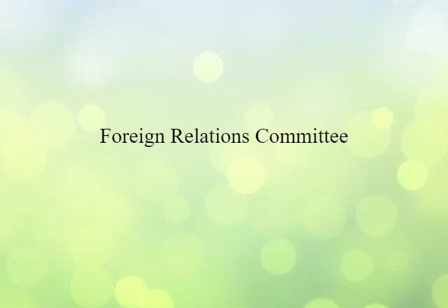 Foreign Relations Committee