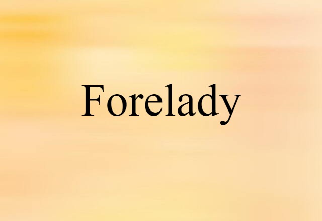 Forelady (noun) Definition, Meaning & Examples