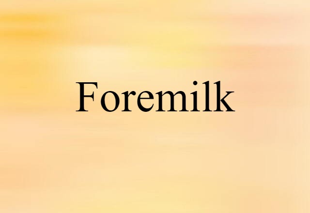 foremilk