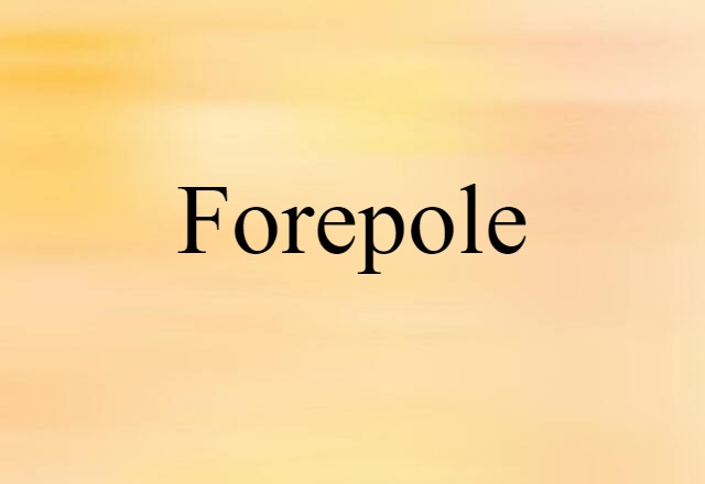 forepole