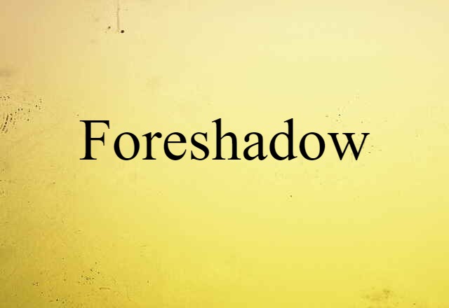 Foreshadow (noun) Definition, Meaning & Examples