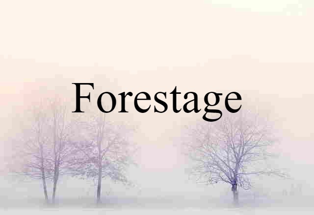 Forestage (noun) Definition, Meaning & Examples