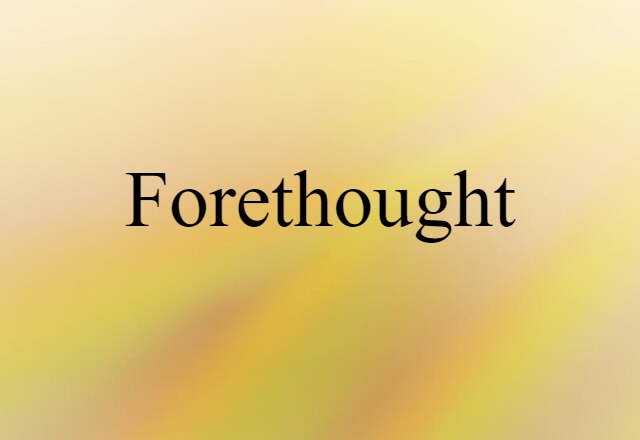 forethought