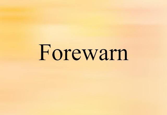 Forewarn (noun) Definition, Meaning & Examples