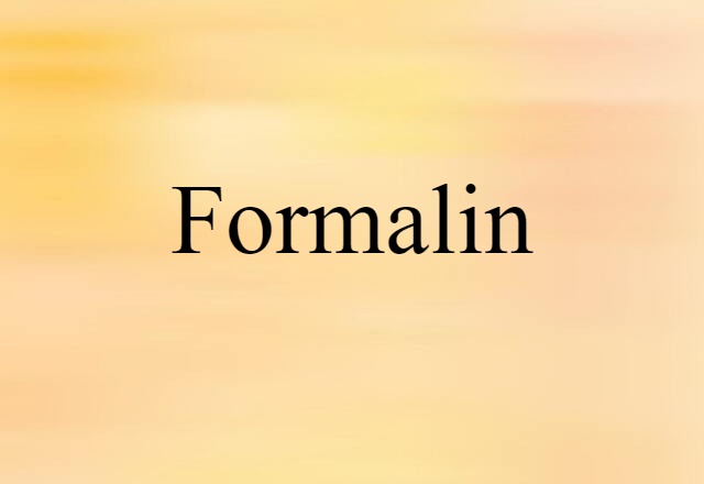 Formalin (noun) Definition, Meaning & Examples