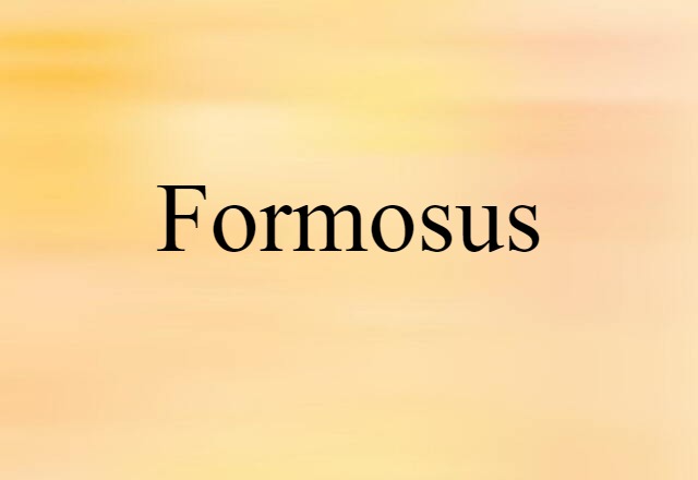 Formosus (noun) Definition, Meaning & Examples