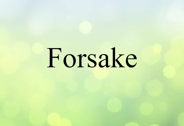 forsake