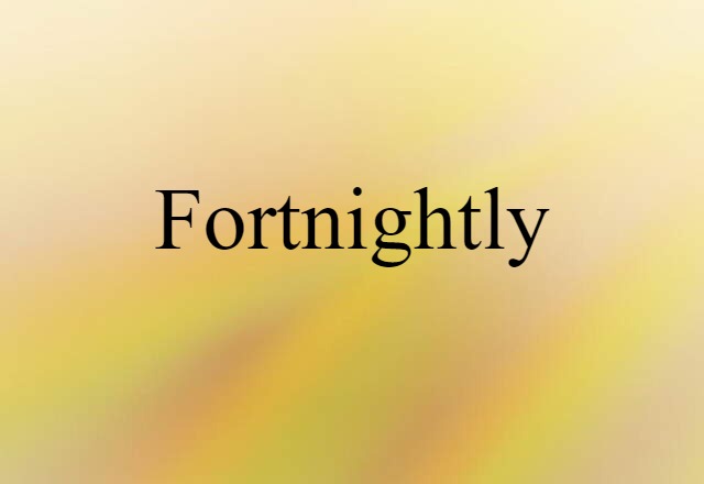 fortnightly