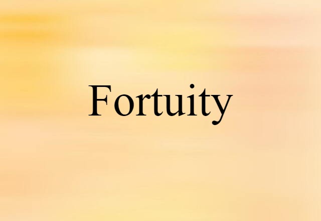 Fortuity (noun) Definition, Meaning & Examples