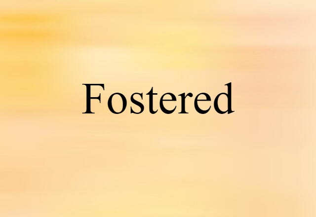 fostered