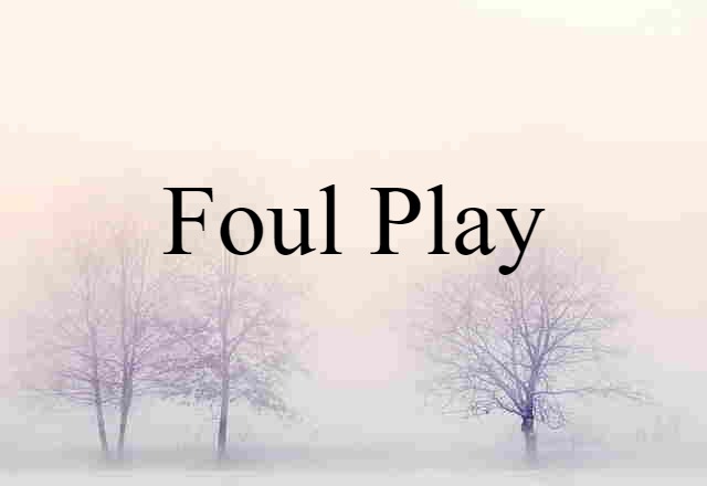 foul play