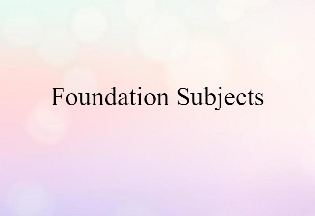 foundation subjects