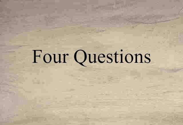 four questions