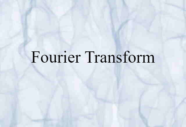 Fourier Transform (noun) Definition, Meaning & Examples