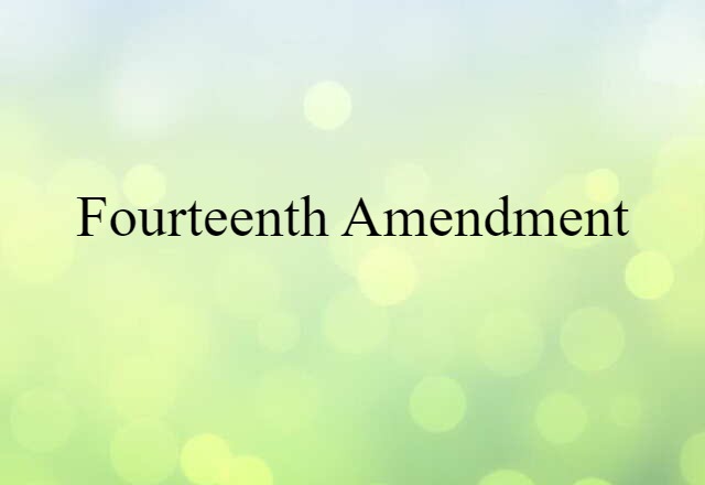 Fourteenth Amendment