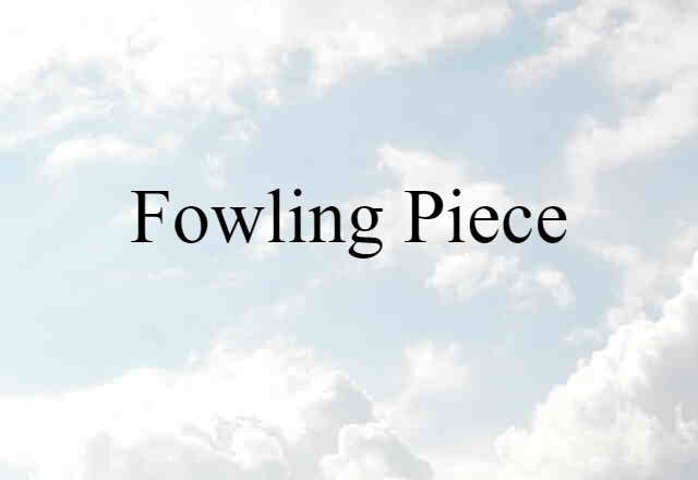 fowling piece