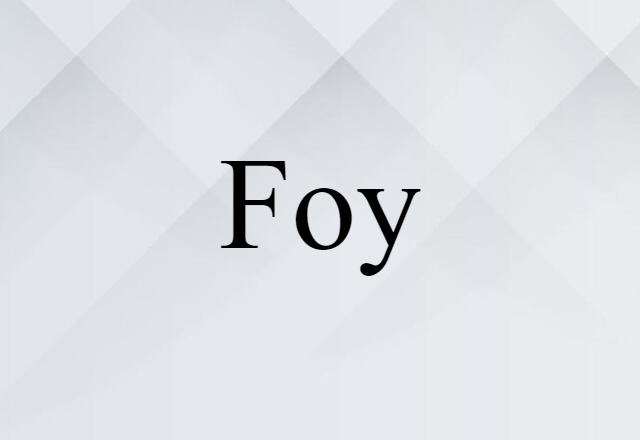 Foy (noun) Definition, Meaning & Examples