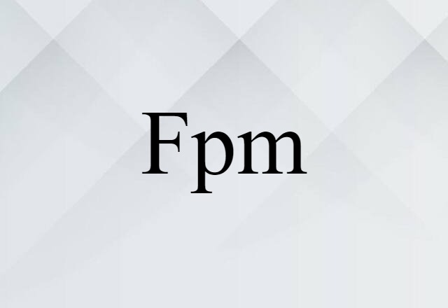 Fpm (noun) Definition, Meaning & Examples