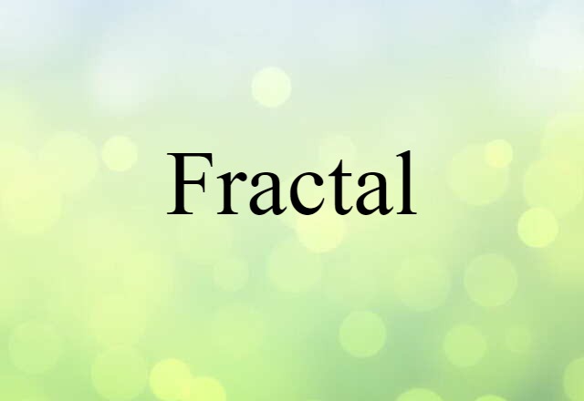 Fractal (noun) Definition, Meaning & Examples