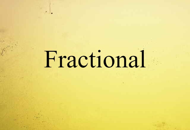 Fractional (noun) Definition, Meaning & Examples