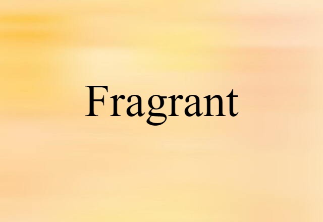 fragrant