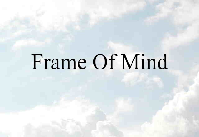 frame of mind