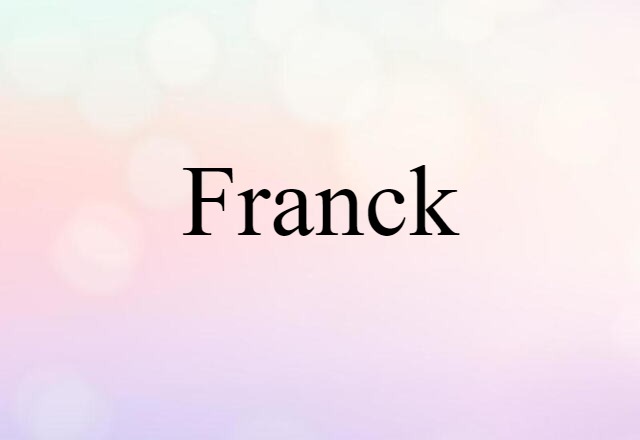 Franck (noun) Definition, Meaning & Examples