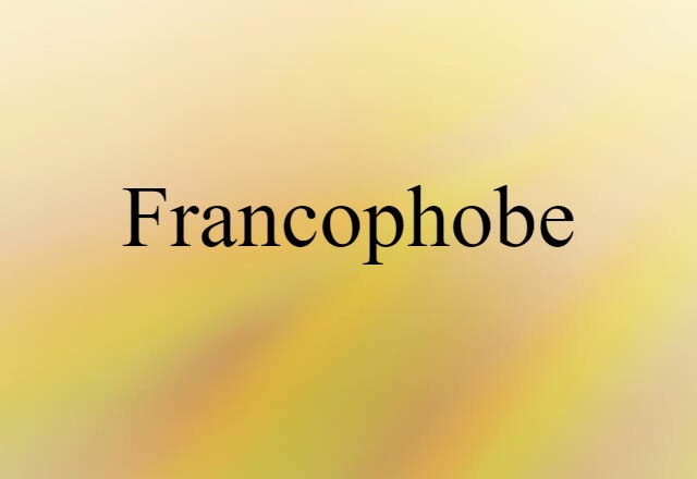 Francophobe