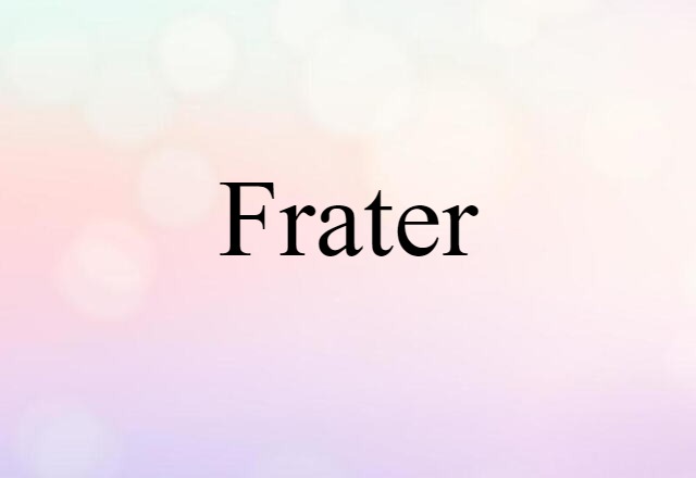 Frater (noun) Definition, Meaning & Examples