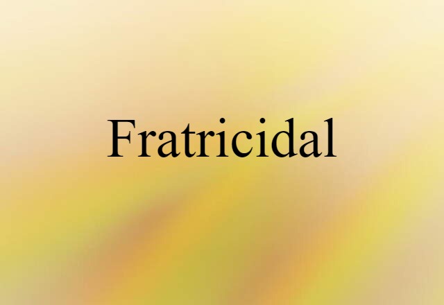 Fratricidal (noun) Definition, Meaning & Examples