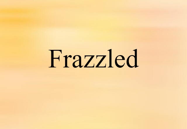 frazzled