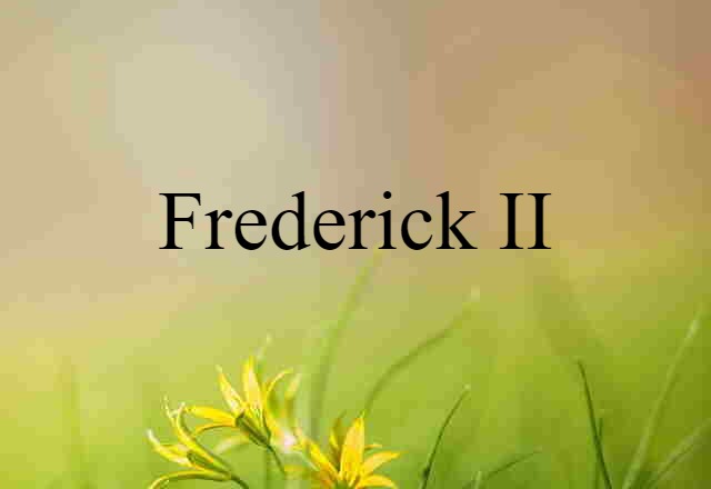 Frederick II (noun) Definition, Meaning & Examples