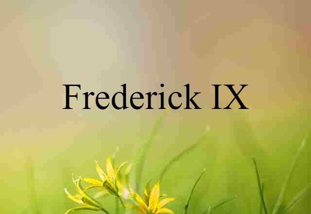 Frederick IX (noun) Definition, Meaning & Examples