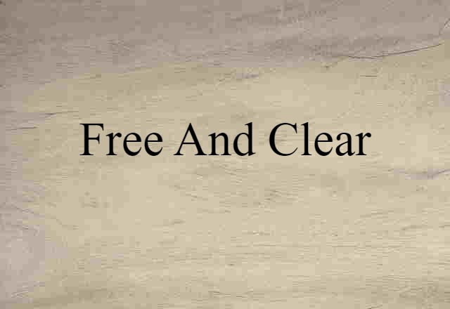 Free And Clear (noun) Definition, Meaning & Examples