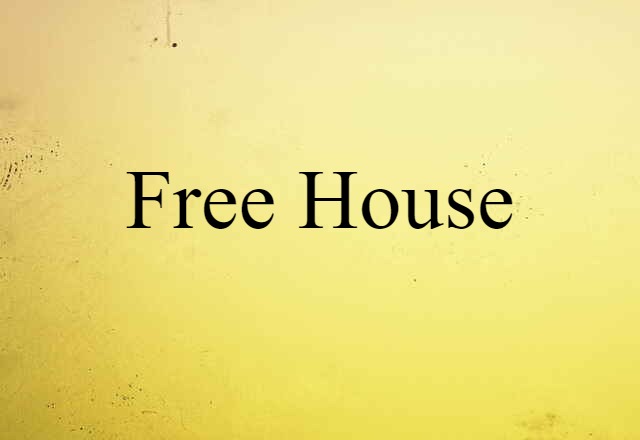 Free House (noun) Definition, Meaning & Examples