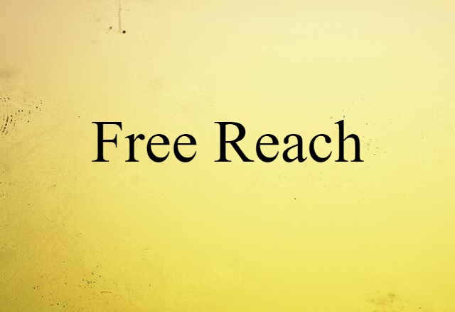 Free Reach (noun) Definition, Meaning & Examples