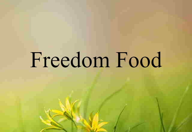 Freedom Food (noun) Definition, Meaning & Examples