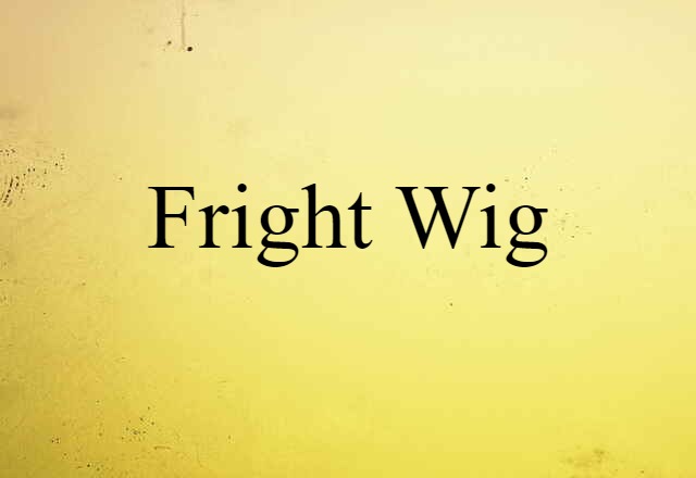 fright wig