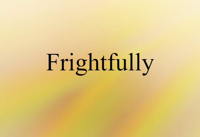 frightfully