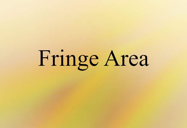 fringe area