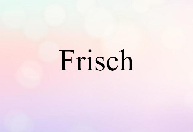 Frisch