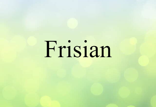 Frisian (noun) Definition, Meaning & Examples