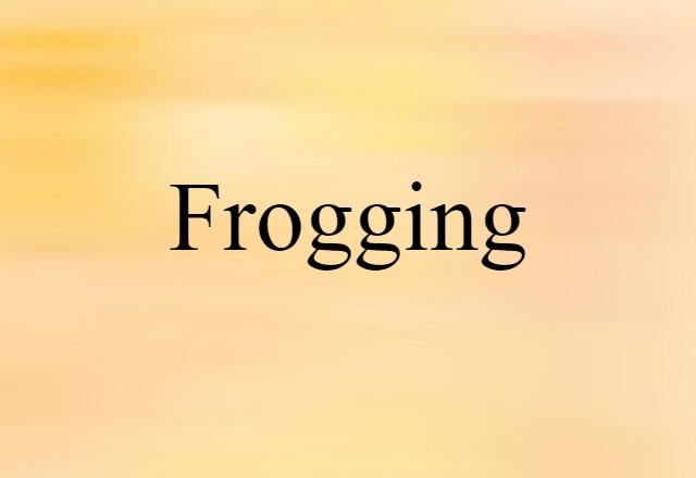 frogging