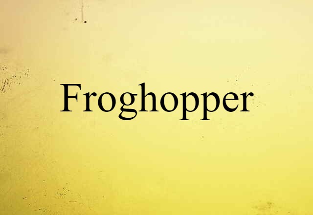 Froghopper (noun) Definition, Meaning & Examples